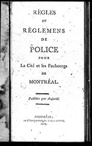 Cover of: Règles et réglemens de police pour la cité et les faubourgs de Montréal