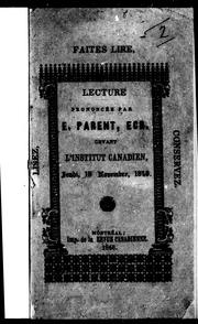 Cover of: Lecture prononcée par E. Parent, écr., devant l'Institut canadien, jeudi 19 novembre, 1846