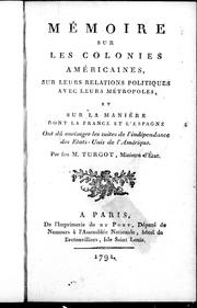 Cover of: Mémoire sur les colonies américaines: sur leurs relations politiques avec leurs métropoles et sur la manière dont la France et l'Espagne ont dû envisager les suites de l'indépendance des Etats-Unis de l'Amérique