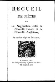 Cover of: Recueil de pièces: sur la negociation entre la Nouvelle France et la Nouvelle Angleterre, ès années 1648 et suivantes