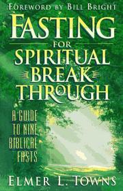 Cover of: Fasting for spiritual breakthrough by Elmer L. Towns