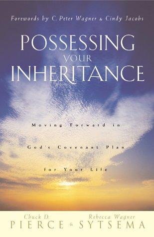 Possessing Your Inheritance by Chuck D. Pierce, Rebecca Wagner Sytsema
