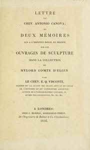 Cover of: Lettre du chev. Antonio Canova: et deux mémoires lus a l'Institut Royal de France sur les ouvrages de sculpture dans la collection de Mylord comte d'Elgin