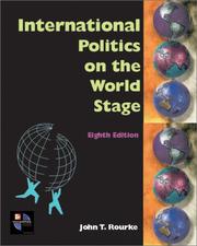 Cover of: International politics on the world stage by John T. Rourke