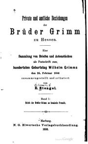 Cover of: Private und amtliche Beziehungen der Brüder Grimm zu Hessen: Band I: Briefe der Brüder Grimm an hessische Freunde