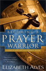 Cover of: Becoming a Prayer Warrior: A Guide to Effective and Powerful Prayer