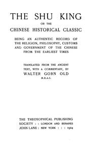 Cover of: The Shu King: or, The Chinese historical classic, being an authentic record of the religion, philosophy, customs and government of the Chinese from the earliest times.
