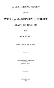 Cover of: A statistical review of the work of the Supreme court, state of Illinois, for ten years, July 1, 1900 to June 30, 1910