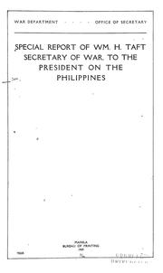 Cover of: Special report of Wm. H. Taft, Secretary of War, to the President on the Philippines | United States. War Dept.