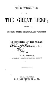 Cover of: The wonders of the great deep, or, The physical, animal, geological, and vegetable curiosities of the ocean by Philip Henry Gosse