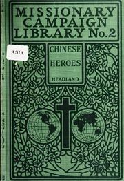 Cover of: Chinese heroes: being a record of persecutions endured by native Christians in the Boxer uprising