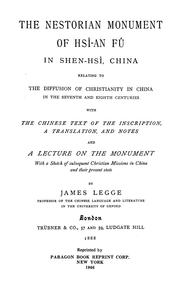 Cover of: The Nestorian monument of Hsî-an Fû in Shen-hsî, China, relating to the diffusion of Christianity in China in the seventh and eighth centuries: with the Chinese text of the inscription, a translation, and notes, and a lecture on the monument with a sketch of subsequent Christian missions in China and their present state