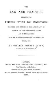 Cover of: The law and practice relating to letters patent for inventions: Together with notices of the patent laws in force in the principal foreign states and in the colonies. With an appendix containing the statutes, rules, etc.