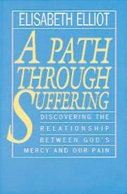 Cover of: A path through suffering by Elisabeth Elliot