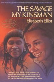 The savage my kinsman by Elisabeth Elliot