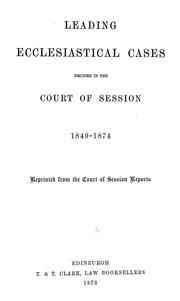 Cover of: Leading ecclesiastical cases: decided in the Court of Session, 1849-1874