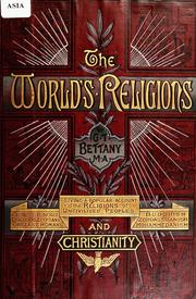 Cover of: The world's religions: a popular account of religions ancient and modern, including those of uncivilised races, Chaldaeans, Greeks, Egyptians, Romans : Confucianism, Taoism, Hinduism, Buddhism, Zoroastrianism, Mohammedanism, and a sketch of the history of Judaism and Christianity