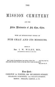 Cover of: The Mission cemetery and the fallen missionaries of Fuh Chau, China: with an introductory notice of Fuh Chau and its missions