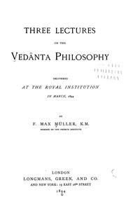 Cover of: Three lectures on the Vedânta philosophy: delivered at the Royal Institution in March, 1894