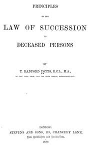 Cover of: Principles of the law of succession to deceased persons | Thomas Radford Potts