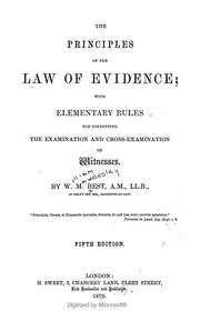 Cover of: The principles of the law of evidence: with elementary rules for conducting the examination and cross-examination of witnesses