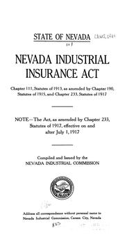 Cover of: ... Nevada industrial insurance act, chapter 111, Statutes of 1913, as amended by chapter 190, Statutes of 1915, and chapter 233, Statutes of 1917 ...