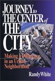 Cover of: Journey to the center of the city: making a difference in an urban neighborhood