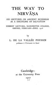 Cover of: The way to Nirvāṇa; six lectures on ancient Buddhism as a discipline of salvation by La Vallée Poussin, Louis de