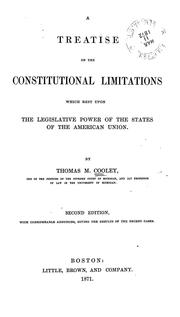 Cover of: A treatise on the constitutional limitations which rest upon the legislative power of the states of the American union