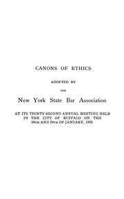 Cover of: Canons of ethics adopted by the New York State Bar Association: at its thirty-second annual meeting held in the city of Buffalo : on the 28th and 29th of January, 1909