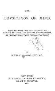 Cover of: The physiology of mind.: Being the first part of a 3d ed., rev., enl., and in great part rewritten of "The physiology and pathology of mind."