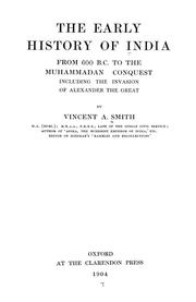 Cover of: The early history of India, from 600 B.C. to the Muhammadan conquest, including the invasion of Alexander the Great