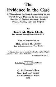 Cover of: The evidence in the case: a discussion of the moral responsibility for the War of 1914, as disclosed by the diplomatic records of England, Germany, Russia, France, Austria, Italy, and Belgium