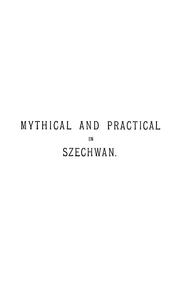 Cover of: Mythical and practical in Szechwan