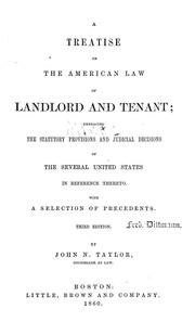 Cover of: A treatise on the American law of landlord and tenant | John Neilson Taylor