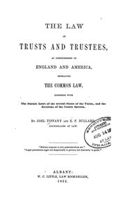 Cover of: The law of trusts and trustees: as administered in England and America, embracing the common law, together with the statute laws of the several states of the Union, and the decisions of the courts thereon