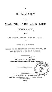 Cover of: A summary of the law of marine, fire and life insurance: with practical forms, modern cases and computing rules, designed for the guidance of insurance companies, and the convenience of the legal profession