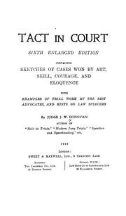 Cover of: Tact in court: containing sketches of cases won by art, skill, courage and eloquence, with examples of trial work by the best advocates, and hints on law speeches