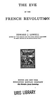 The eve of the French revolution by Edward Jackson Lowell