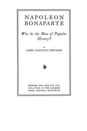 Cover of: Napoleon Bonaparte, was he the man of popular history? | James Augustus Edwards