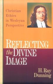 Cover of: Reflecting the divine image: Christian ethics in Wesleyan perspective