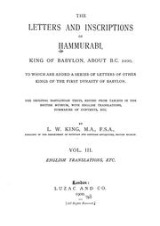 Cover of: The Letters and Inscriptions of Hammurabi, King of Babylon, about B.C. 2200, to which are added a Series of Letters of other Kings of the First Dynasty of Babylon: The original Babylonian Texts, edited from Tablets in the British Museum, with English Translations, Summaries of Contents, etc.
