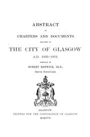 Cover of: Abstract of charters and documents relating to the city of Glasgow, A.D. 1833-1872