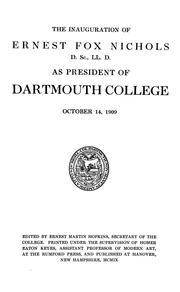 Cover of: The Inauguration of Ernest Fox Nichols, D.Sc., LL.D., as president of Dartmouth College, October 14, 1909