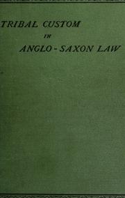 Cover of: Tribal custom in Anglo-Saxon law: being an essay supplemental to: (1) The English village community, (2) The tribal system in Wales