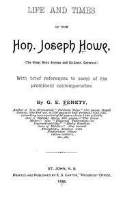 Cover of: Life and times of the Hon. Joseph Howe, the great Nova Scotian and ex-Lieut. Governor; with brief references to some of his prominent contemporaries