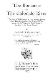Cover of: The romance of the Colorado river: the story of its discovery in 1540, with an account of the later explorations, and with special reference to the voyages of Powell through the line of the great canyons
