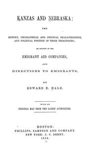 Cover of: Kanzas and Nebraska: the history, geographical and physical characteristics, and political position of these terretories : an account of the emigrant aid companies, and directions to emigrants