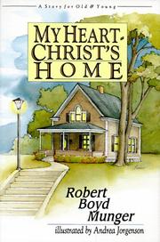 Cover of: My heart-- Christ's home by Robert Boyd Munger
