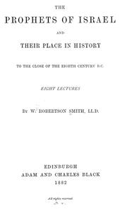 Cover of: The prophets of Israel and their place in history to the close of the eighth century, B. C.: eight lectures by W. Robertson Smith